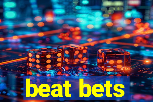 beat bets